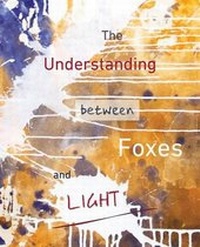 Enlarge image Cover: The Understanding Between Foxes and Light - Great Weather for Media, LLC