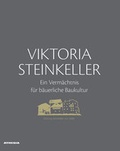 Cover: Viktoria Steinkeller - Ein Verm&auml;chtnis f&uuml;r b&auml;uerliche Baukultur - Athesia-Tappeiner Verlag