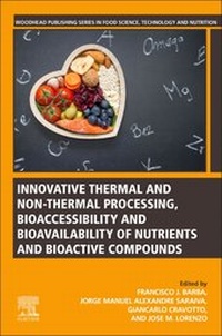 Enlarge image Cover: Innovative Thermal and Non-Thermal Processing, Bioaccessibility and Bioavailability of Nutrients and Bioactive Compounds - Woodhead Publishing