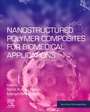 Cover: Nanostructured Polymer Composites for Biomedical Applications - Elsevier
