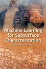 Cover: Machine Learning for Subsurface Characterization - Gulf Professional Publishing