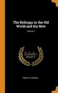 Cover: The Kelloggs in the Old World and the New; Volume 1 - Franklin Classics