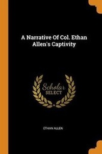 Abbildung von: A Narrative Of Col. Ethan Allen's Captivity - Franklin Classics