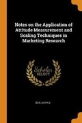 Cover: Notes on the Application of Attitude Measurement and Scaling Techniques in Marketing Research - Franklin Classics