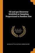 Cover: Oil and gas Discovery Modelled as Sampling Proportional to Random Size - Franklin Classics