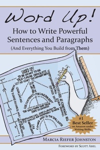 Enlarge image Cover: Word Up! How to Write Powerful Sentences and Paragraphs (and Everything You Build from Them) - Northwest Brainstorms Publishing