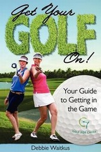 Abbildung von: Get Your Golf On! - Golf for Cause, LLC