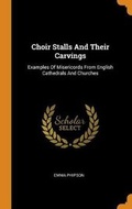 Cover: Choir Stalls And Their Carvings - Franklin Classics