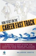 Cover: How To Get On The Career Fast Track - Career Fast Track LLC