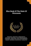 Cover: Blue Book Of The State Of Wisconsin - Franklin Classics