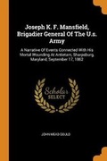 Cover: Joseph K. F. Mansfield, Brigadier General of the U.S. Army - Franklin Classics