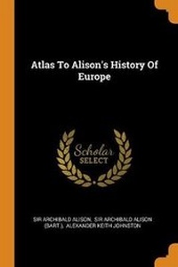 Enlarge image Cover: Atlas to Alison's History of Europe - Franklin Classics