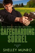 Cover: Safeguarding Sorrel (Military Men, #3) - Shelley Munro
