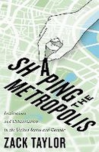 Bild vergrößern Bild: Shaping the Metropolis - McGill-Queen's University Press