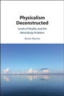 Cover: Physicalism Deconstructed - Cambridge University Press