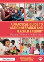 Cover: A Practical Guide to Action Research and Teacher Enquiry - Routledge