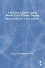 Cover: A Practical Guide to Action Research and Teacher Enquiry - Routledge