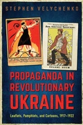 Cover: Propaganda in Revolutionary Ukraine - University of Toronto Press