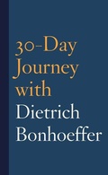 Cover: 30-Day Journey with Dietrich Bonhoeffer - Fortress Press,U.S.