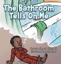 Cover: The Bathroom Tells on Me - AUTHORHOUSE