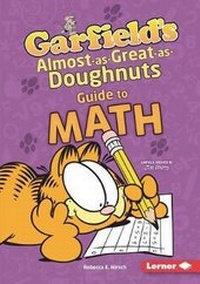 Enlarge image Cover: Garfield's Almost-as-Great-as-Doughnuts Guide to Math - Lerner Publications (Tm)