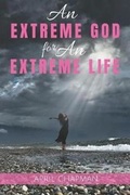 Cover: An Extreme God for An Extreme Life - Abundant Joy Publishing