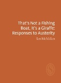 Cover: That's Not a Fishing Boat, It's a Giraffe: Responses to Austerity - Smith|Doorstop Books