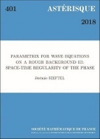 Enlarge image Cover: Parametrix for Wave Equations on a Rough Background III - Societe mathematique de France