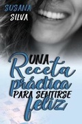 Cover: Una receta practica para sentirse feliz - Toscana Ediciones