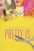 Cover: Pretty Is - Dutton Books for Young Readers