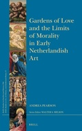 Cover: Gardens of Love and the Limits of Morality in Early Netherlandish Art - Brill