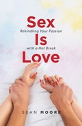 Cover: Sex Is Love - iUniverse