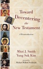 Cover: Toward Decentering the New Testament - Wipf & Stock Publishers