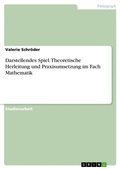 Cover: Darstellendes Spiel. Theoretische Herleitung und Praxisumsetzung im Fach Mathematik - GRIN Verlag