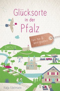 Abbildung von: Glücksorte in der Pfalz - Droste Verlag GmbH