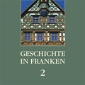Cover: Geschichte in Franken 2 - Colloquium Historicum Wirsbergense