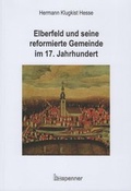 Cover: Elberfeld und seine reformierte Gemeinde im 17. Jahrhundert - Hartmut Spenner Verlag