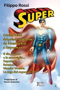 Cover: Super. Ottant'anni del primo supereroe: da Nembo Kid a Superman. Il dio, l'uomo e la meraviglia... Superman, Batman, Wonder Woman. La saga dei supereroi DC - Runa Editrice