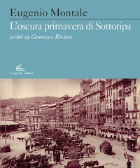 Abbildung von: L' oscura primavera di Sottoripa. Scritti su Genova e Riviere - Evoè;Il Canneto Editore