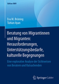 Abbildung von: Beratung von Migrantinnen und Migranten: Herausforderungen, Unterstützungsbedarfe, kulturelle Begegnungen - Springer Gabler