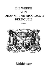 Abbildung von: Die Werke von Johann I und Nicolaus II Bernoulli - Birkhäuser