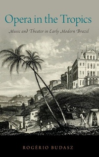 Enlarge image Cover: Opera in the Tropics - Oxford University Press Inc
