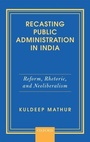Cover: Recasting Public Administration in India - OUP India