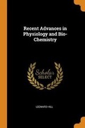 Cover: Recent Advances in Physiology and Bio-Chemistry - Franklin Classics