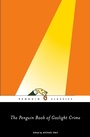 Cover: The Penguin Book of Gaslight Crime - Penguin Classics