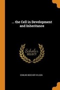 Cover: ... the Cell in Development and Inheritance - Franklin Classics