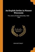 Cover: An English Settler in Pioneer Wisconsin - Franklin Classics