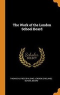 Cover: The Work of the London School Board - Franklin Classics
