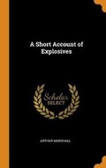Cover: A Short Account of Explosives - Franklin Classics