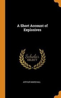 Enlarge image Cover: A Short Account of Explosives - Franklin Classics